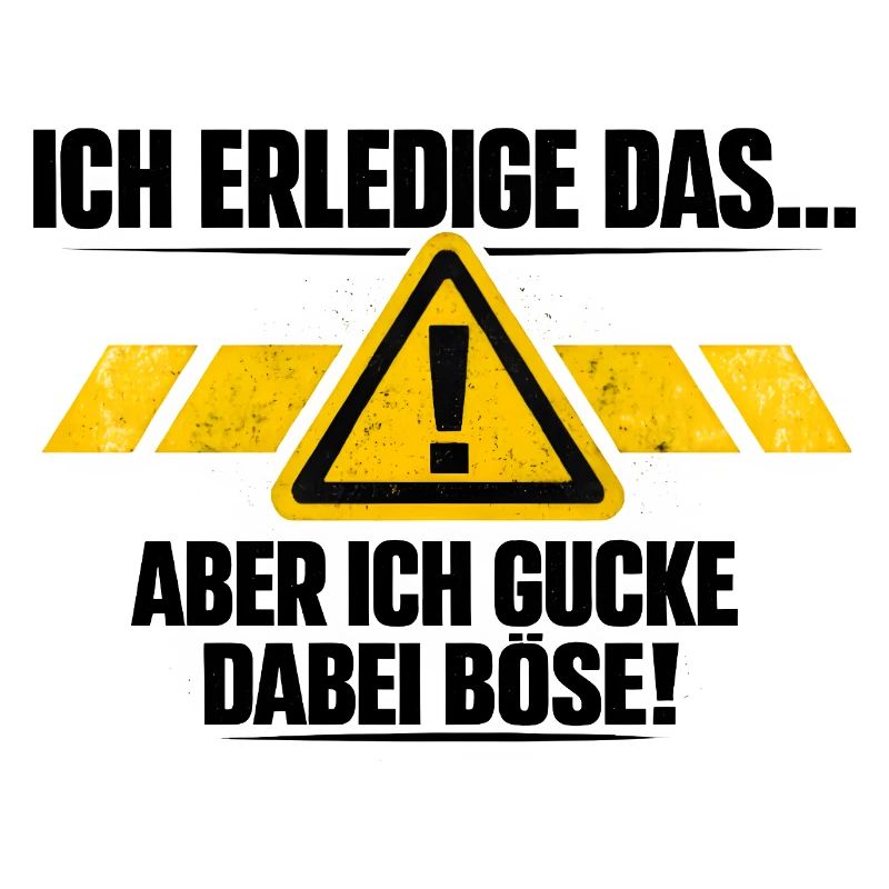 Ich mach das aber ich gucke dabei böse