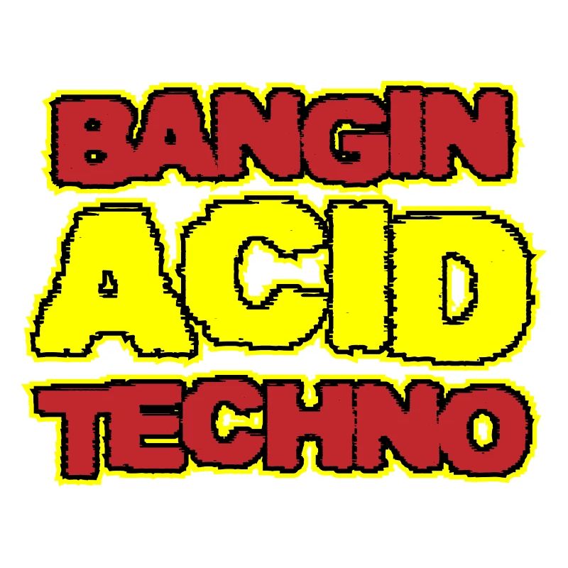 | Acid Techno Bangin Acid Techno