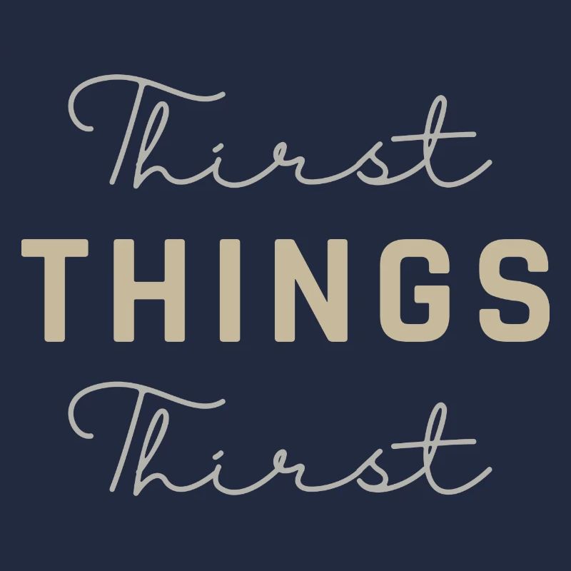 Thirst Things Thirst