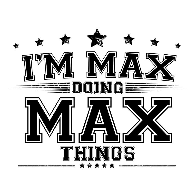 i’m Max doing Max things