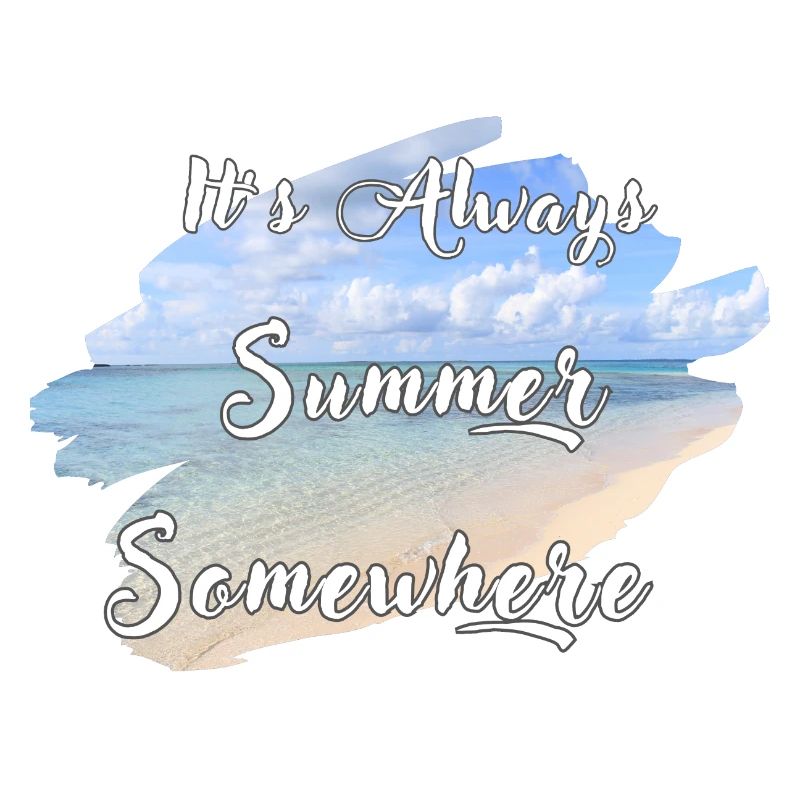 It's Always Summer Somewhere
