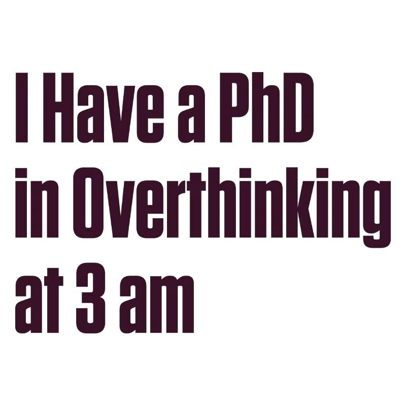 PhD in Overthinking at 3 AM — ND Humor