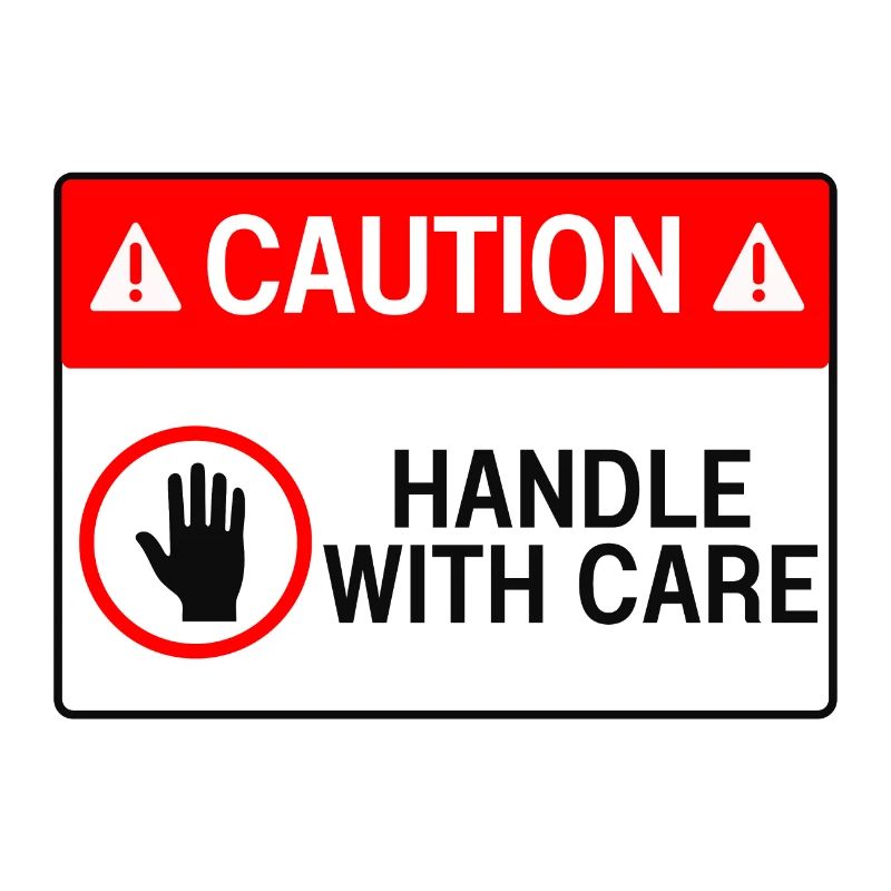 Caution : handle with care