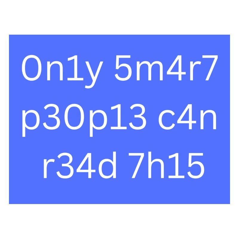 Only smart people can read this