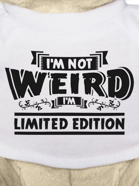 I'm Not Weird Limited Edition