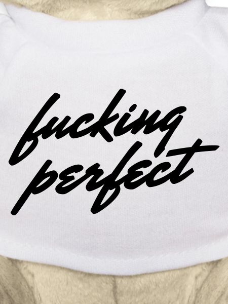 Fucking Perfect Spruch Shirt