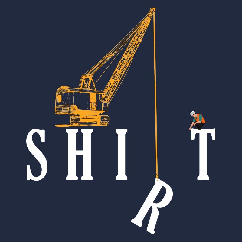 Shirt Kran Fun Baustelle Geschenkidee Spruch
