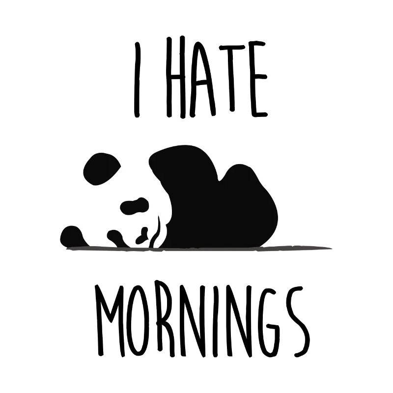 I Hate Mornings Panda I Hate Mornings Wochenende