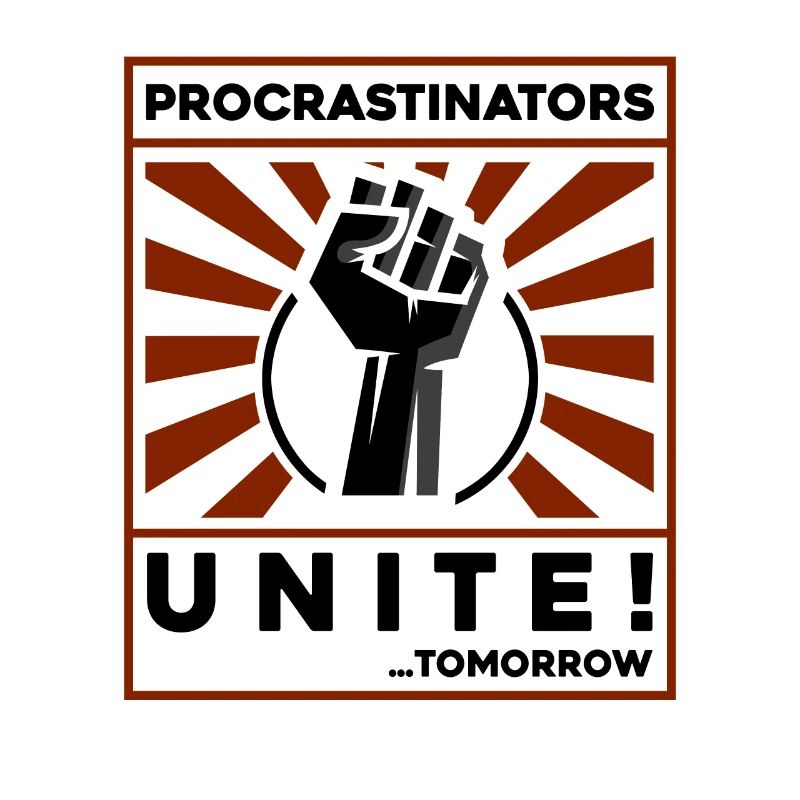 procrastinators unite! tomorrow!