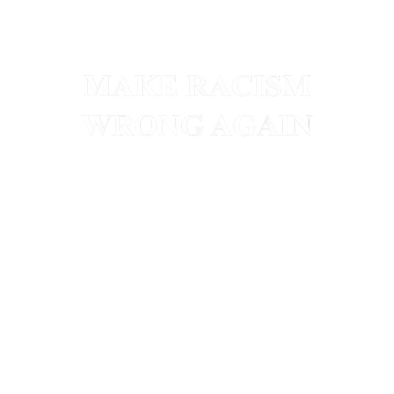 Make Racism Wrong Again Anti Hate 86 45 Resist Mes