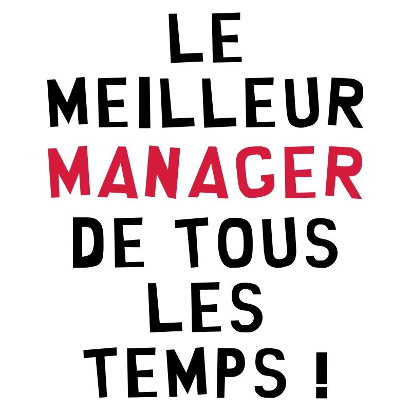Le meilleur Manager de tous les temps !