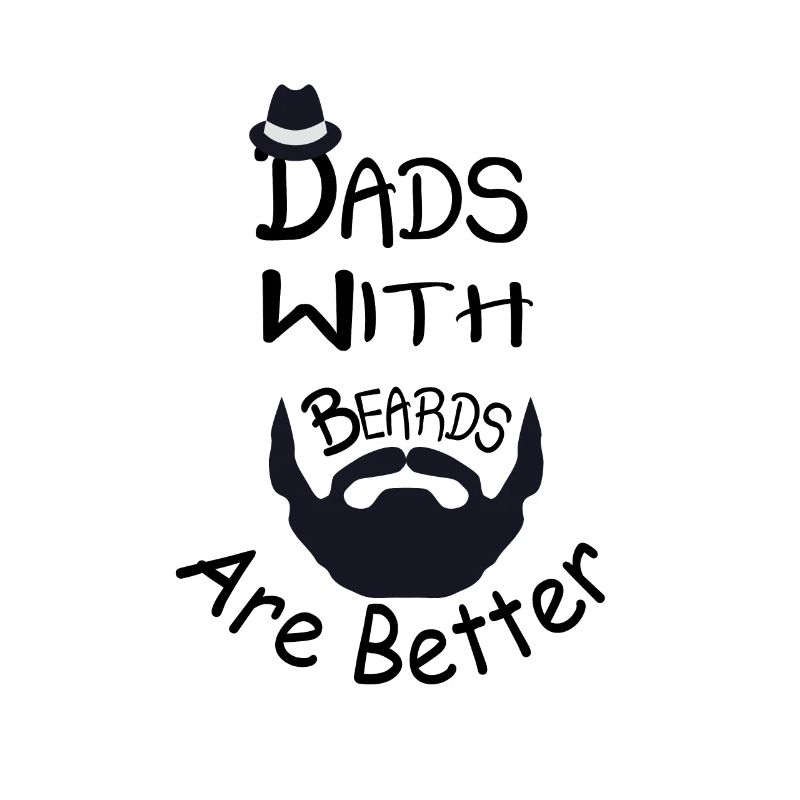Dads With Beards Are Better ,funny gift for dads