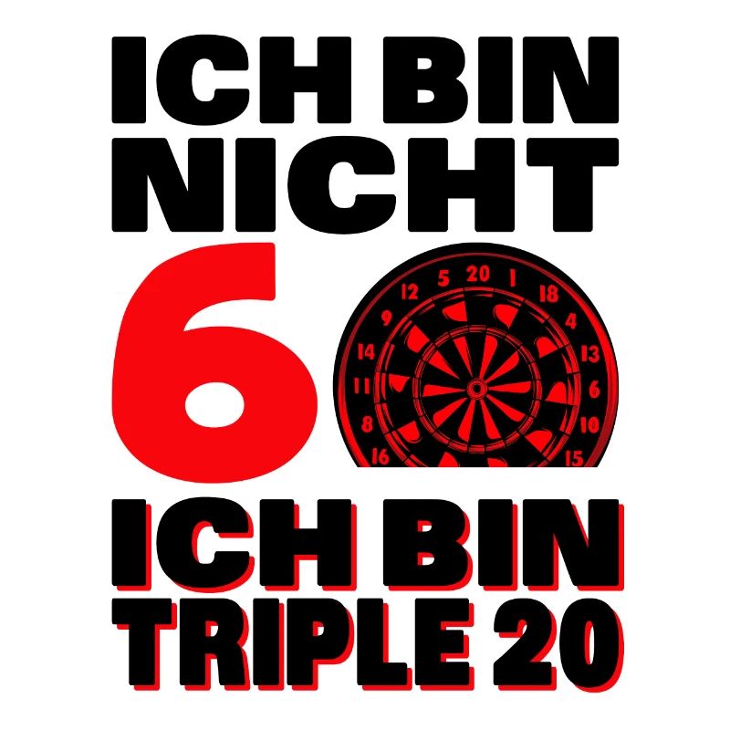 Ich Bin Nicht 60 Ich Bin Triple 20
