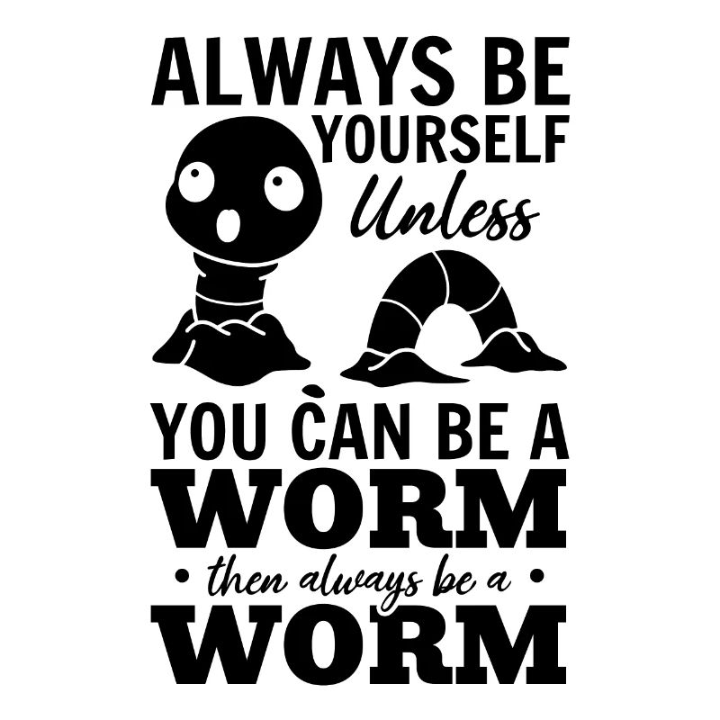 Netter Wurm Ich bin immer du selbst, außer du