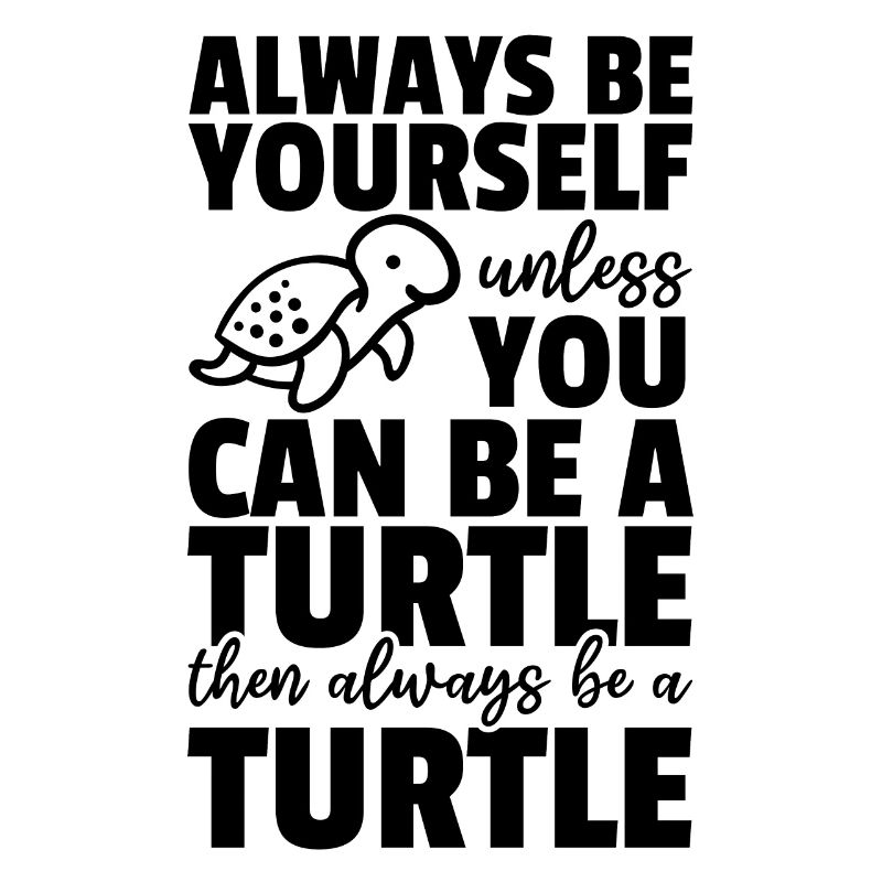 Turtle Lover - Sei immer du selbst, es sei denn du