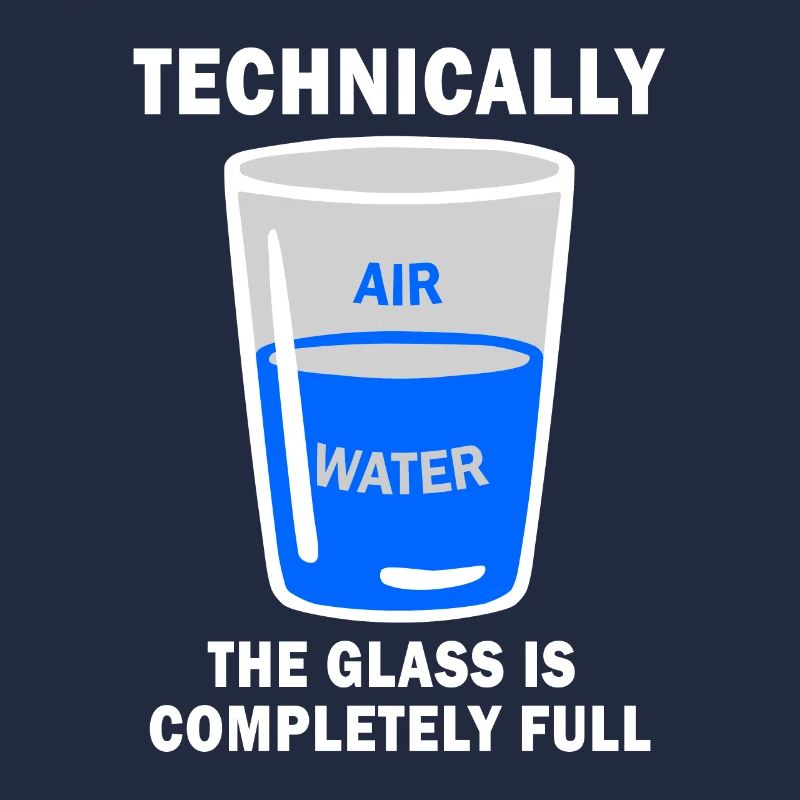 Technically The Glass Is Completely Full Funny Sci