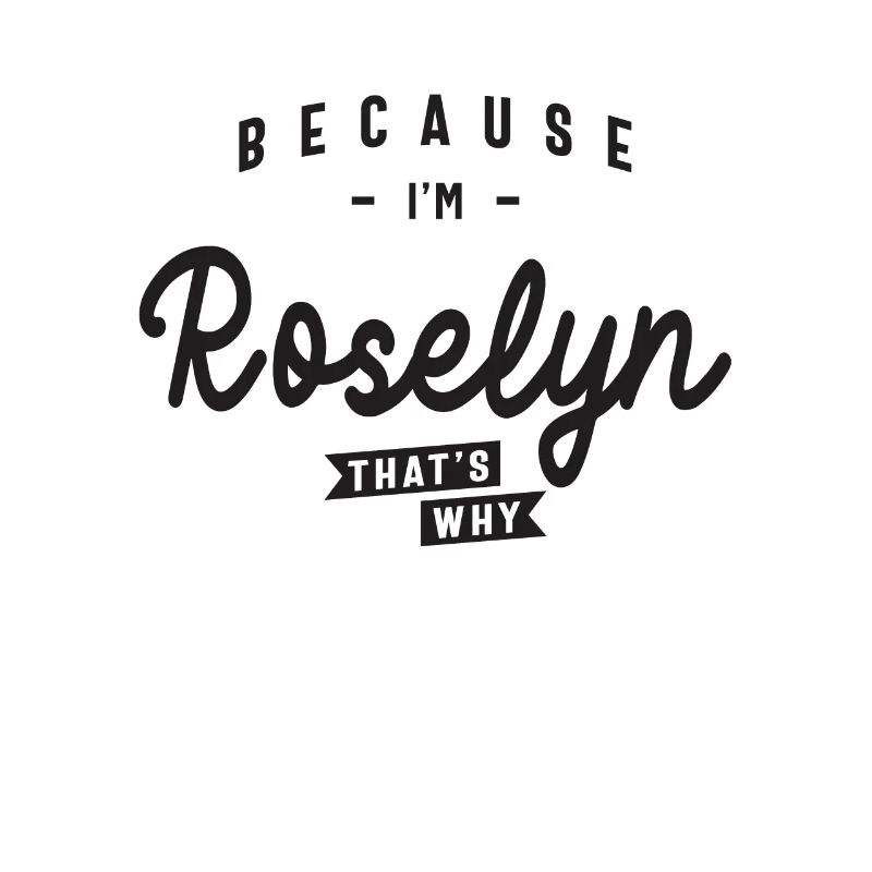 Weil ich Roselyn bin, deshalb personalisierter Name