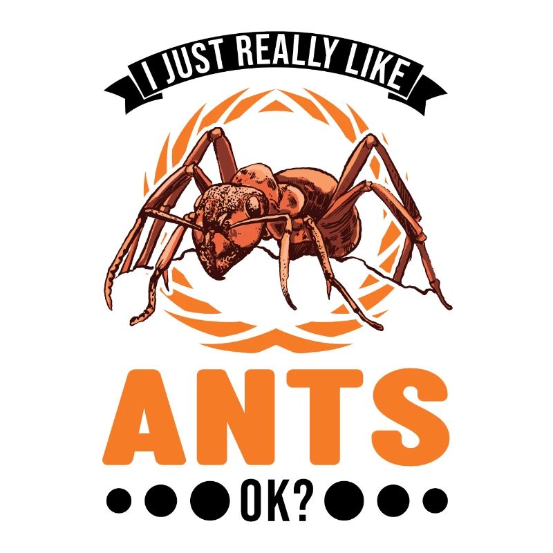 I just really like Ants, ok anthill ants
