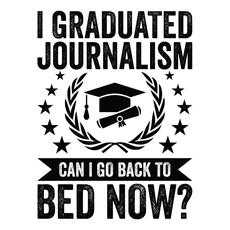 I graduated from journalism
