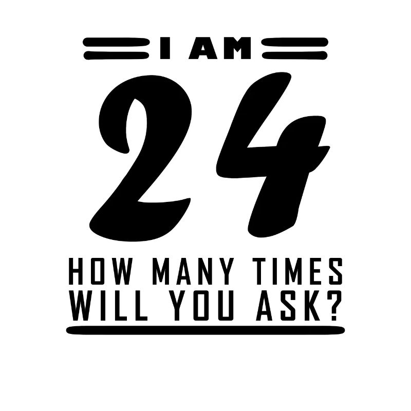 I am 24 – 24th birthday gift