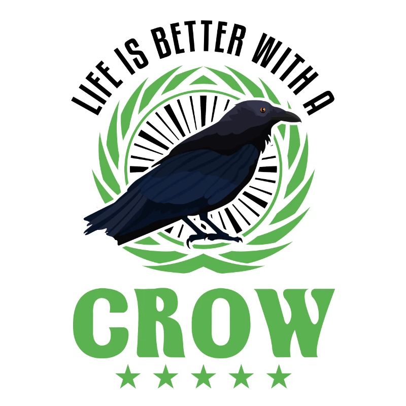 Life is better with a Crow Crow Raven Crow