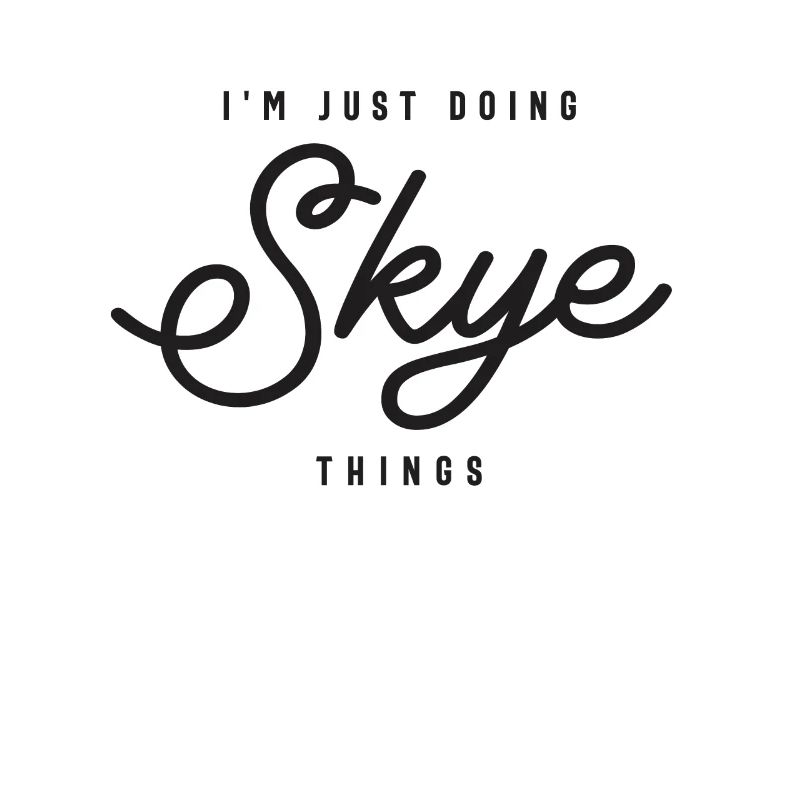 I'm Just Doing Skye Things Personalized Name