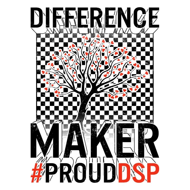 DSP Shirt, Difference Maker Hashtag Proud DSP