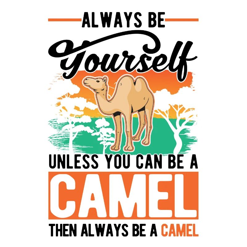 Always be yourself Camel Großkamel Kamel