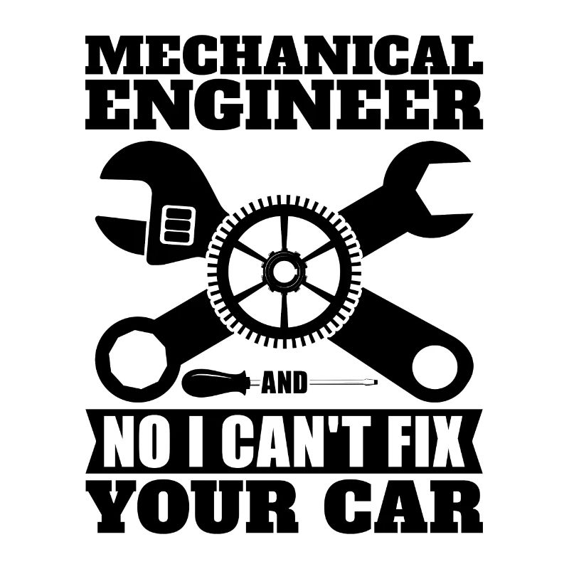 Mechanical Engineer No I Can't Fix Auto Mechanic