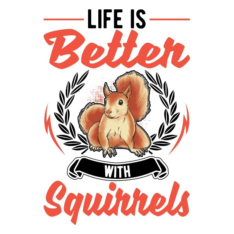 Life is better squirrel