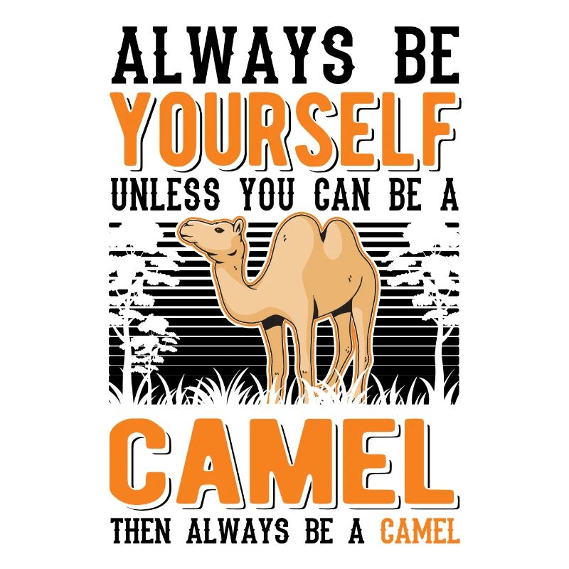 Always be yourself Camel Großkamel Kamel