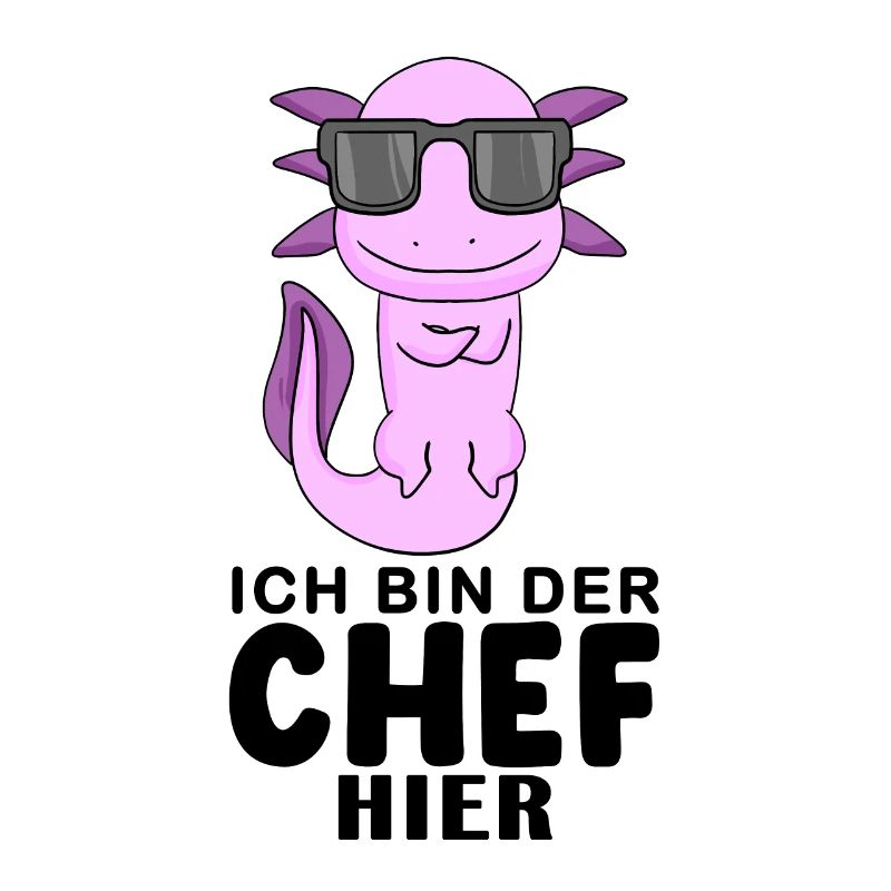 Chef Spruch mit Axolotl Motiv
