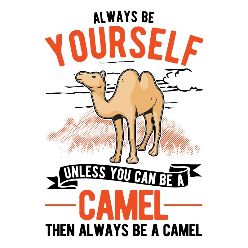 Always be yourself Camel Großkamel Kamel