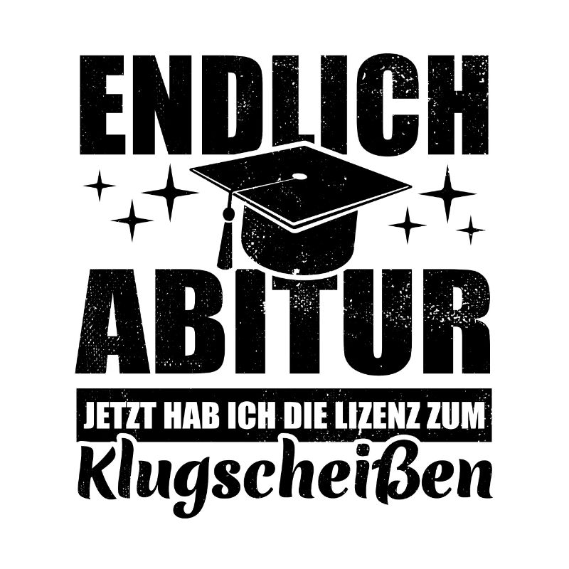 Endlich Abitur - Lizenz zum Klugscheißen