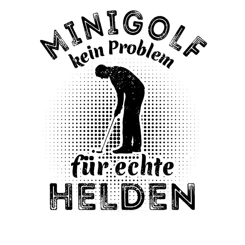 Minigolf - kein Problem für echte Helden - Spruch