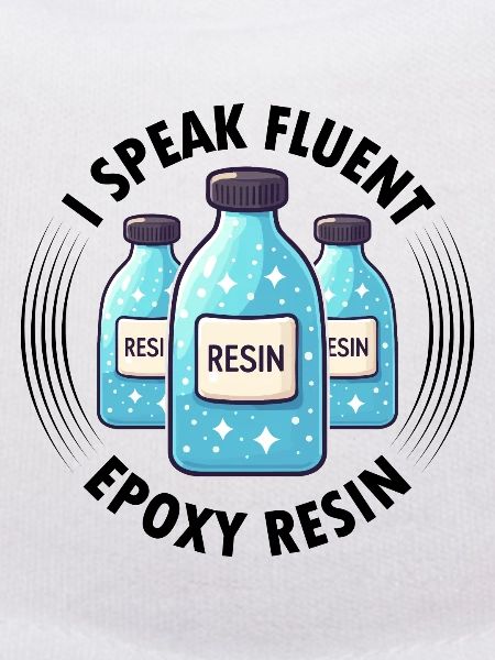 Funny epoxy resin saying
