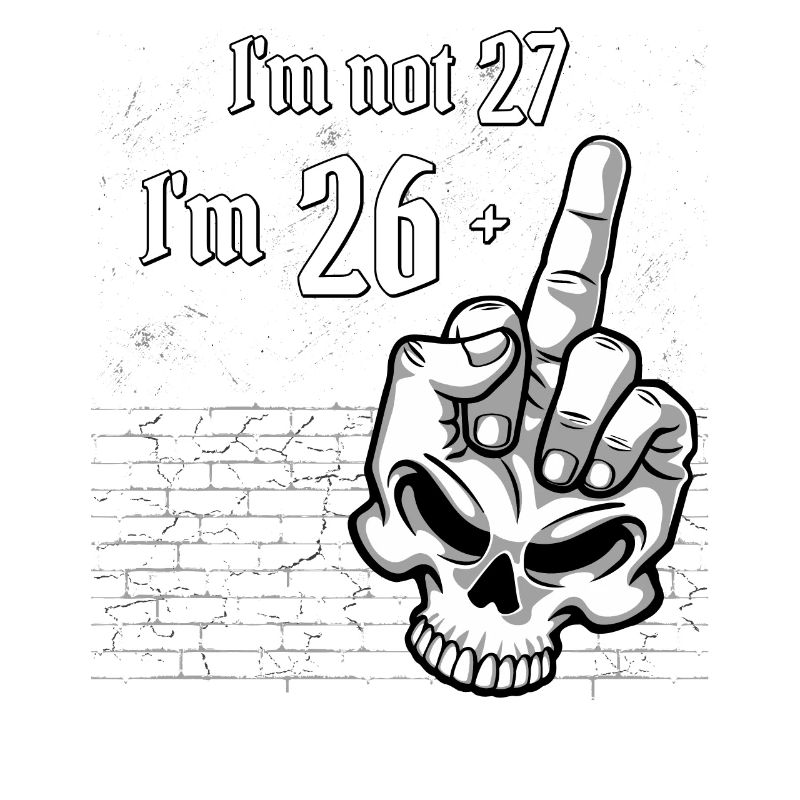 27. Geburtstag - Ich bin nicht 27, ich bin 26 Plus 1 Mitte