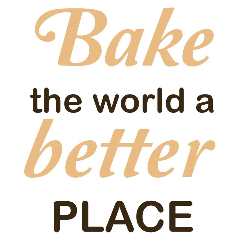 Bake the world a better place