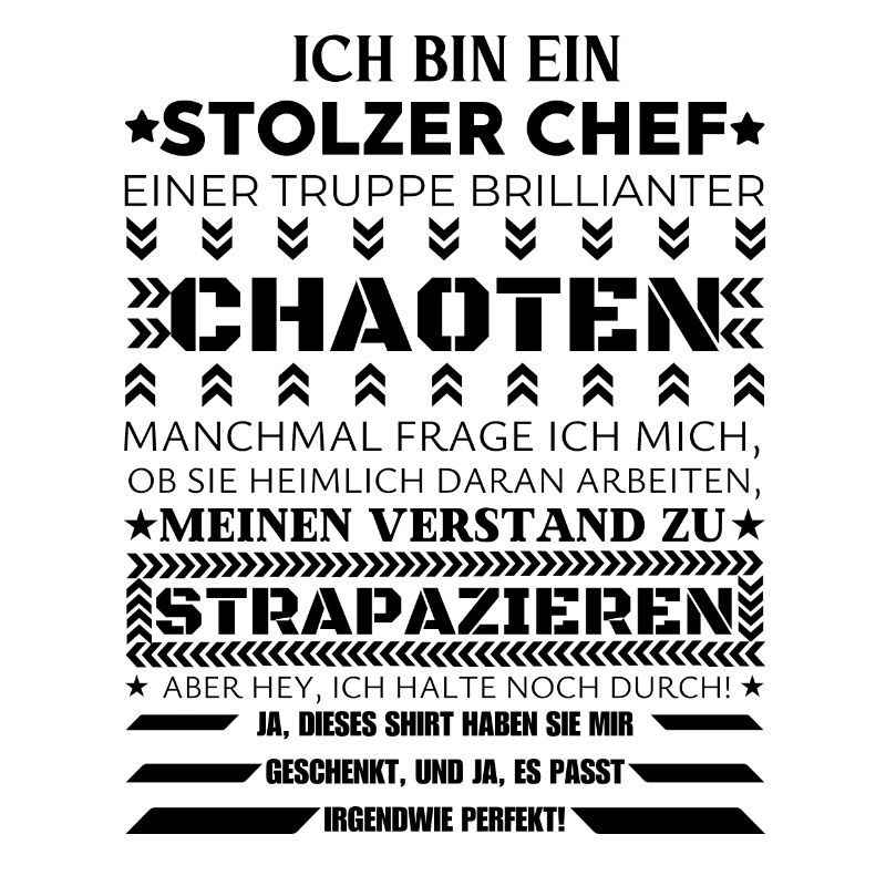 ICH BIN EIN STOLZER CHEF BRILLIANTER CHAOTEN
