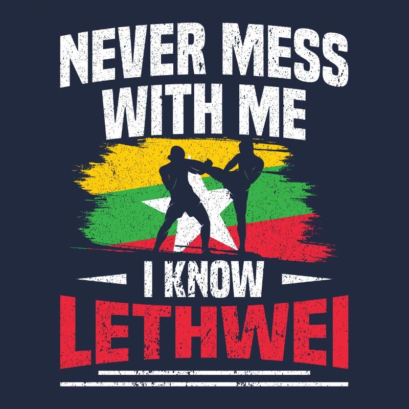 Never mess with me, I know Lethwei