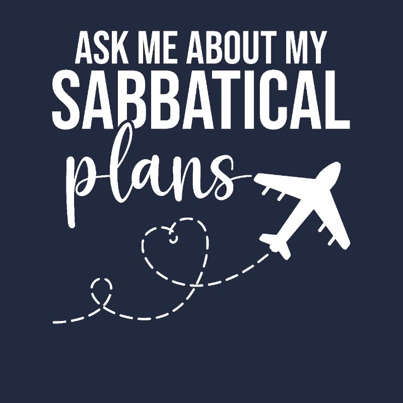 Ask me about my sabbatical plans