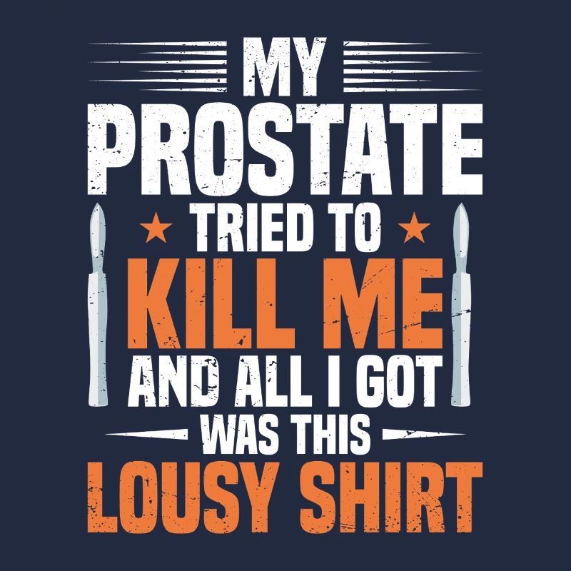 My prostate tried to kill me and everything,