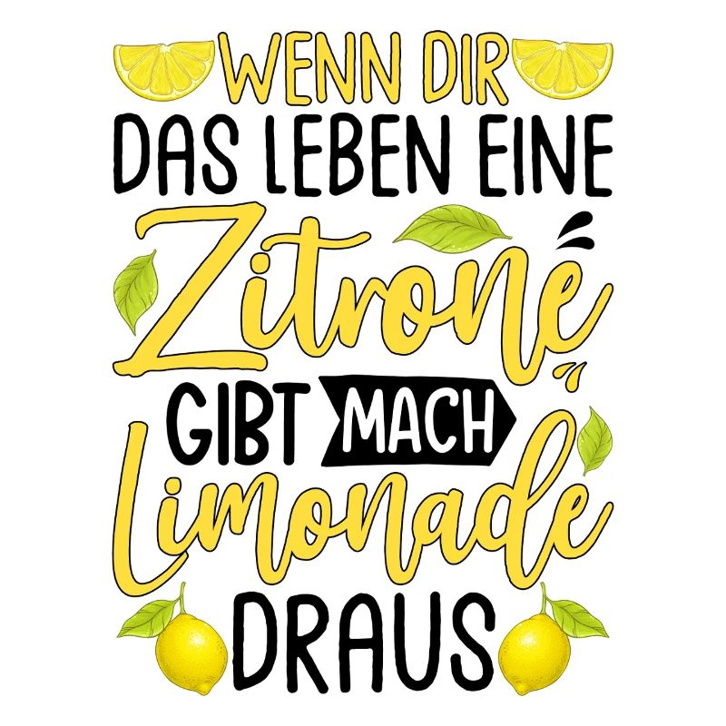 Wenn Dir Das Leben Eine Zitrone Gibt Mach Limonade