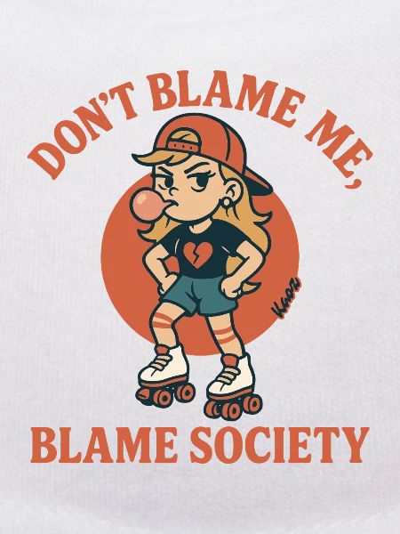 Ne blâme pas la société
