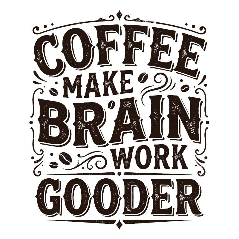 Coffee Make Brain Work Gooder – Kaffeegeschenk