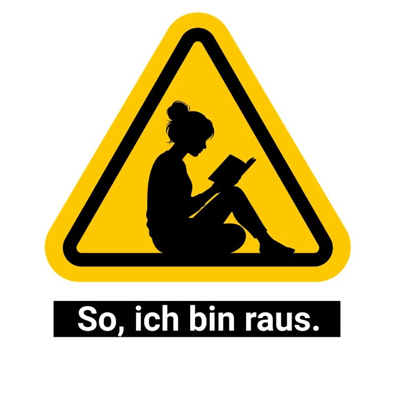 So, ich bin raus. Lesen Warnschild