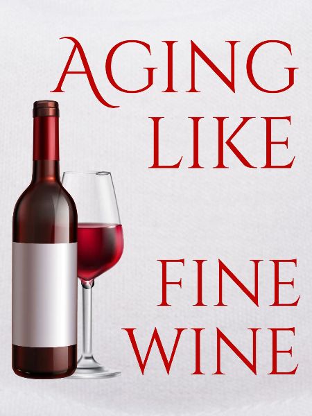 Aging Like Fine Wine
