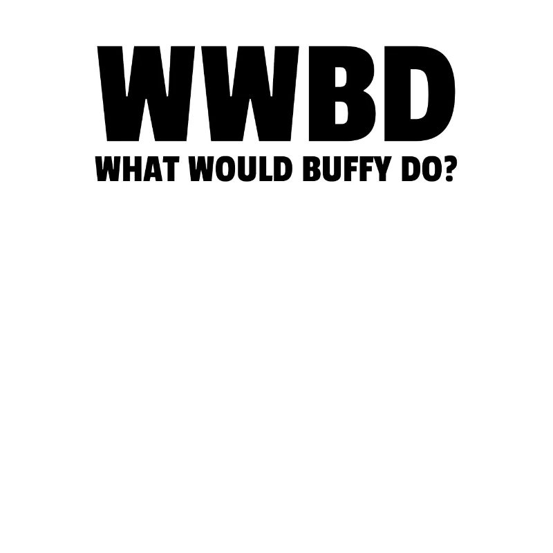 Wwbd What Would Buffy Do?