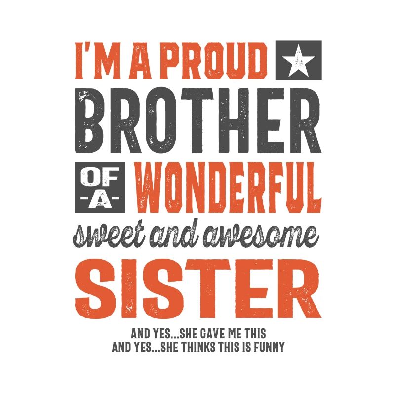 Ich bin ein stolzer Bruder einer verdammt tollen Schwester