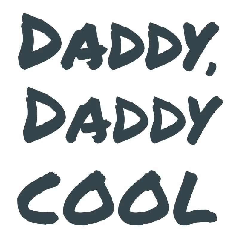 Daddy, Daddy cool!